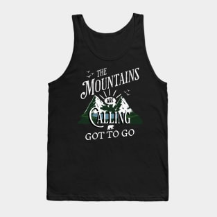 The Mountains Are Calling Got To Go Tank Top